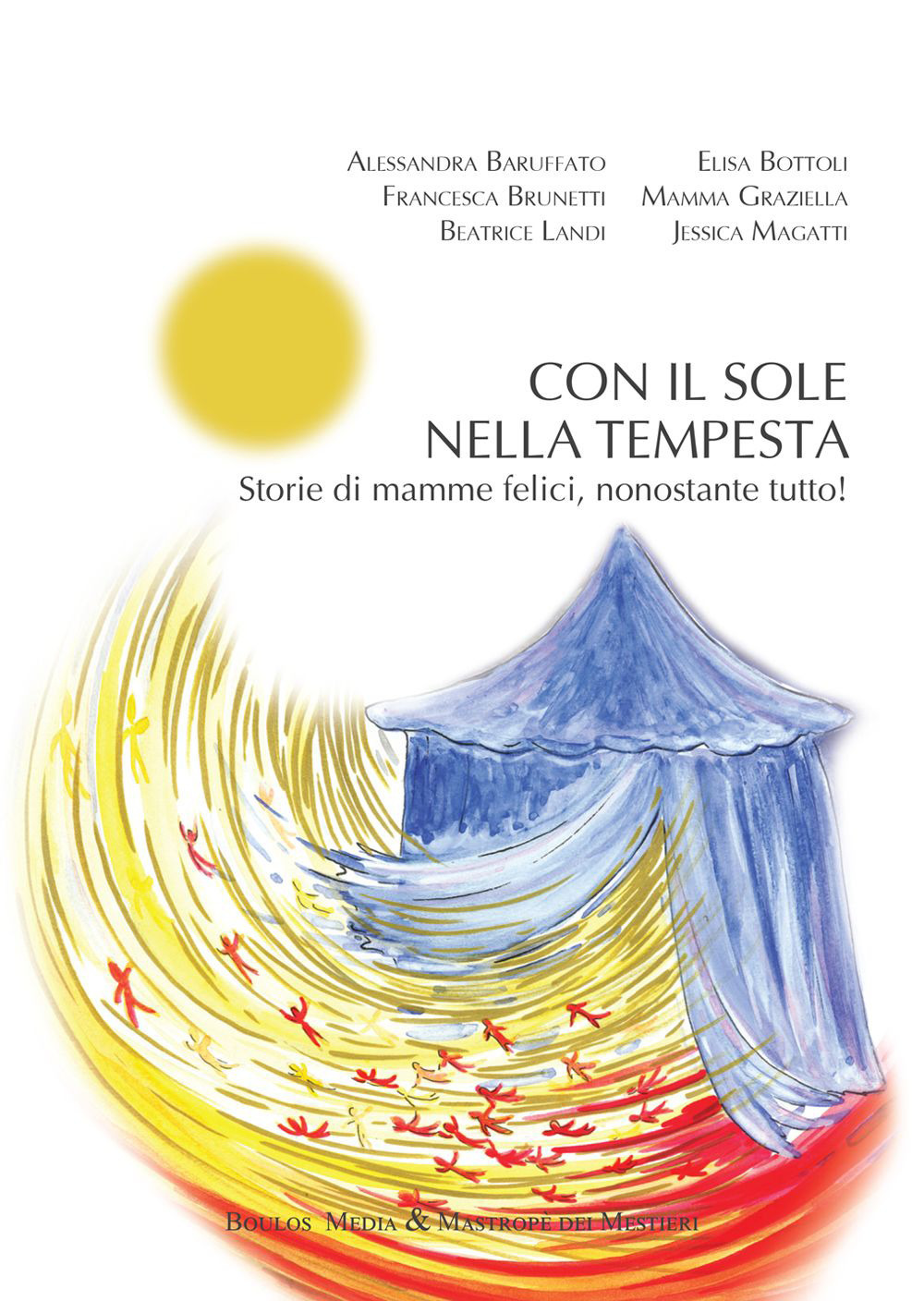 Con il sole nella tempesta. Storie di mamme felici, nonostante tutto!