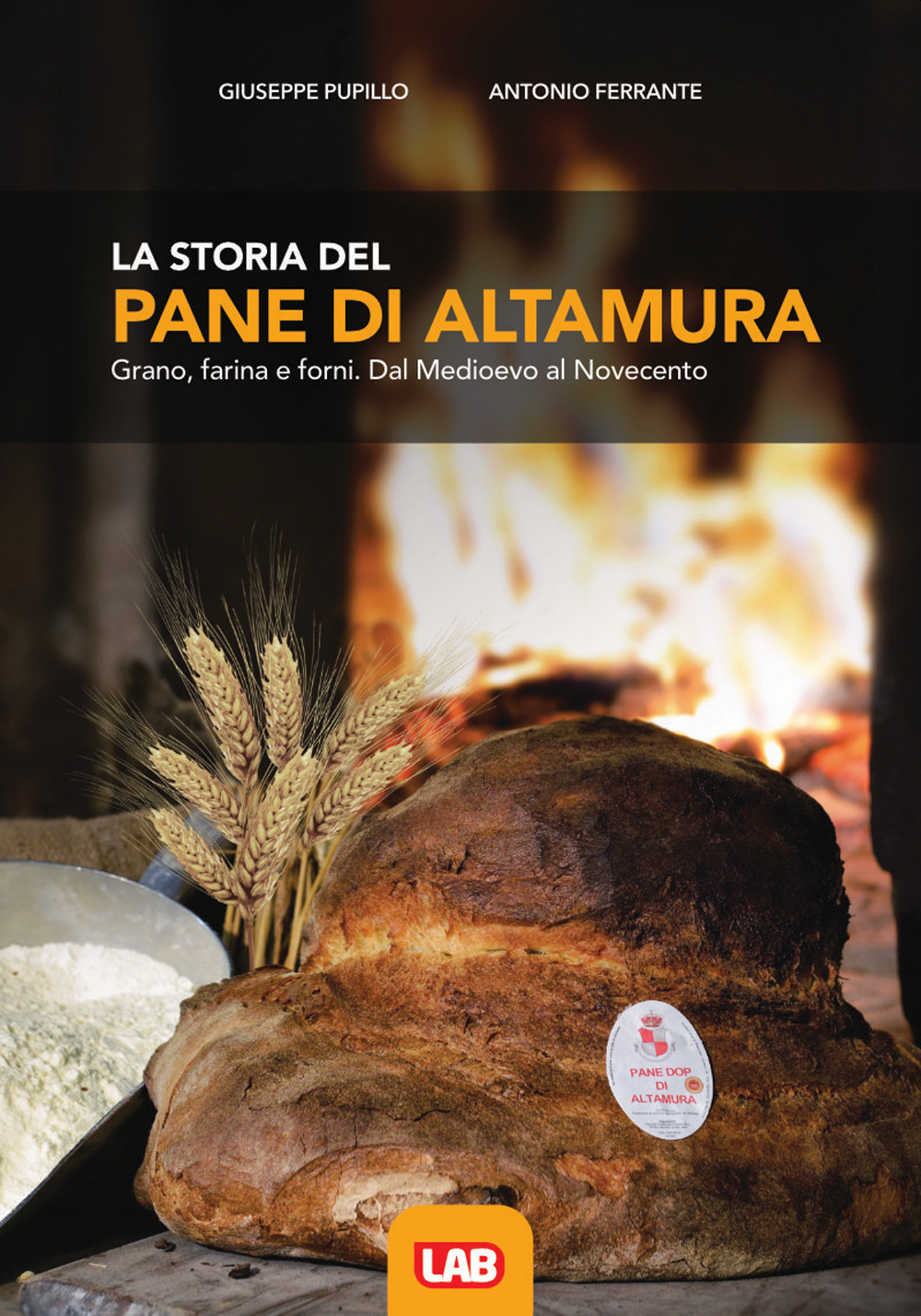 La storia del pane di Altamura. Grano, farina e forni. Dal Medioevo al Novecento