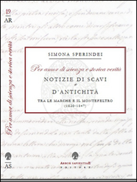 «Per amor di scienza e storica verità». Notizie di scavi e d'antichità tra le Marche e il Montefeltro (1820-1847) 