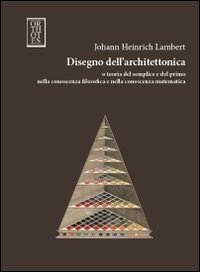 Disegno dell'architettonica e teoria del semplice e del primo nella conoscenza filosofica e nella conoscenza matematica