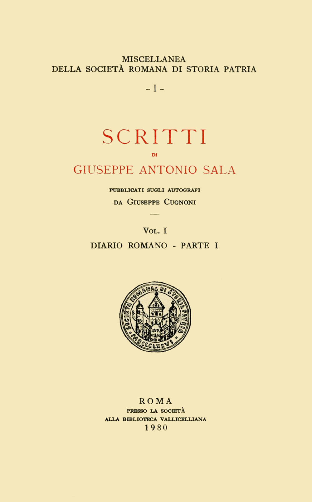 Scritti di Giuseppe Antonio Sala. Pubblicati sugli autografi da Giuseppe Cugnoni. Vol. 1