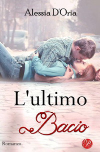 L'ultimo bacio in qualsiasi modo e a qualsiasi costo