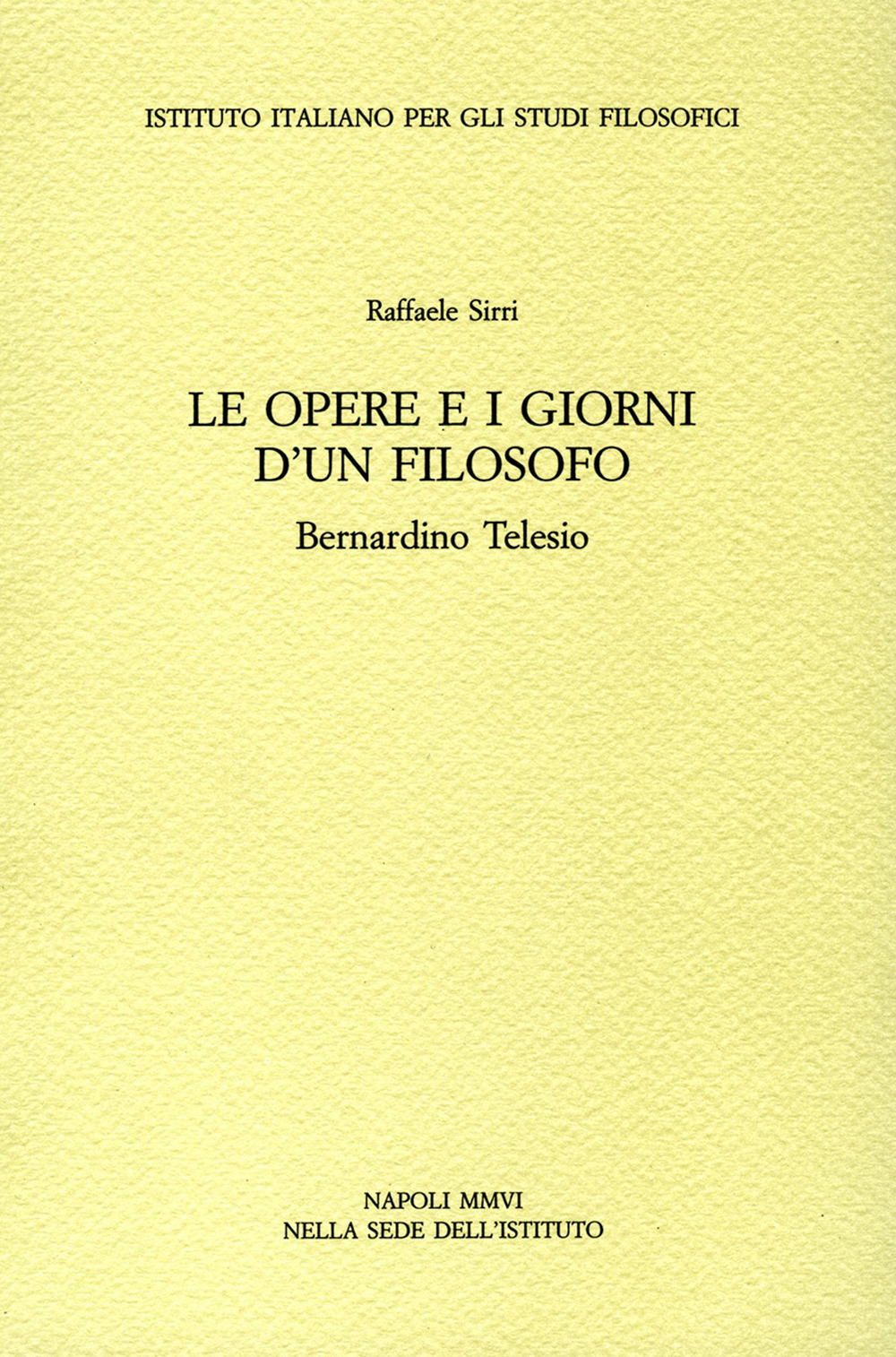 Le opere e i giorni d'un filosofo. Bernardino Telesio