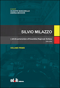 Silvio Milazzo. Vol. 1: L'attività parlamentare all'assemblea regionale siciliana. Discorsi