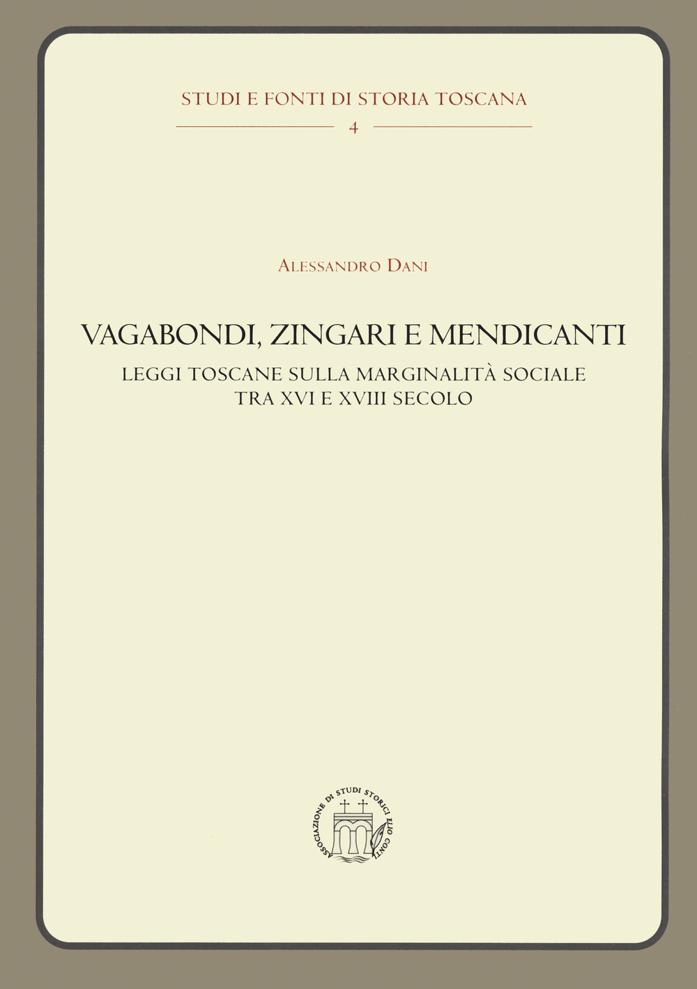 Vagabondi, zingari e mendicanti. Leggi toscane sulla marginalità sociale tra XVI e XVIII secolo