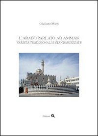 L'arabo parlato ad Amman. Varietà tradizionali e standardizzate