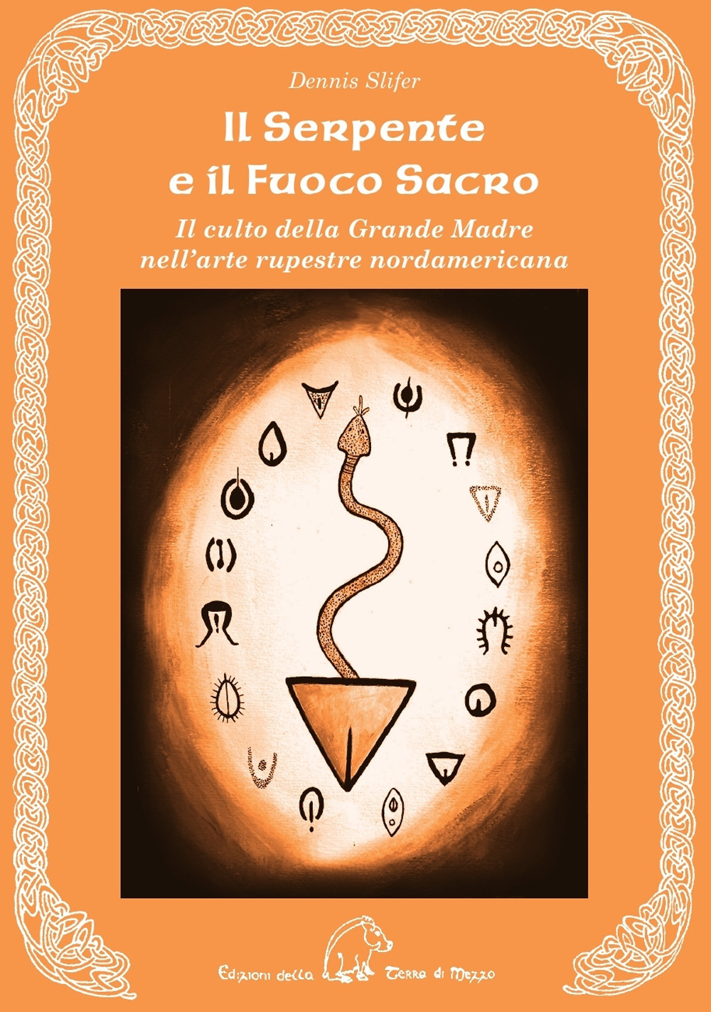 Il serpente e il fuoco sacro. Il culto della Grande Madre nell'arte rupestre nordamericana. Ediz. multilingue