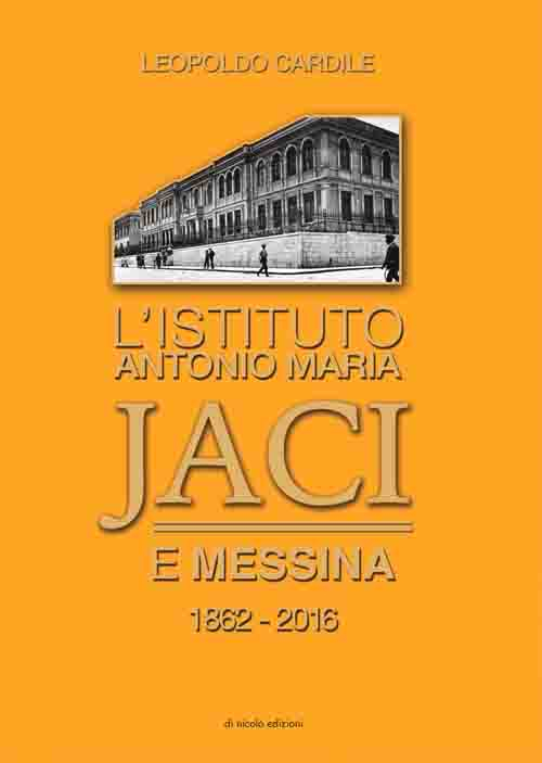 L'istituto Antonio Maria Jaci e Messina 1862-2016