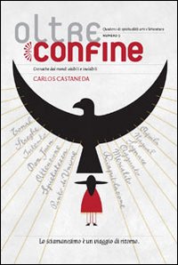 Oltreconfine. Cronache dai mondi visibili e invisibili. Vol. 9: Carlos Castaneda