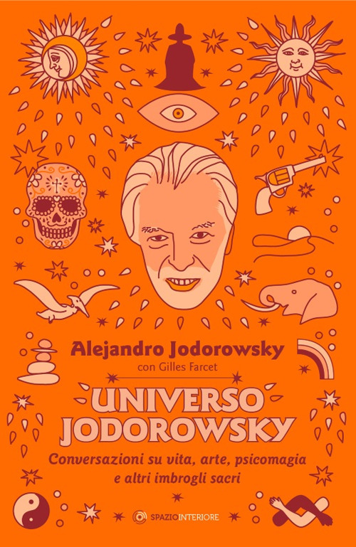 Universo Jodorowsky. Conversazioni su vita, arte, psicomagia e altri imbrogli sacri