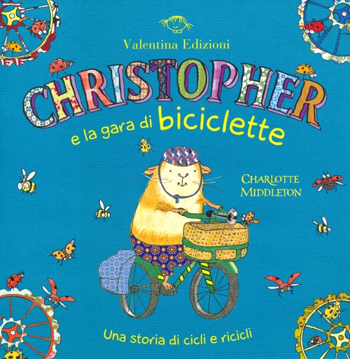 Christopher e la gara di biciclette. Una storia di cicli e ricicli. Ediz. illustrata