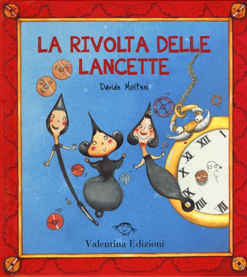 La rivolta delle lancette. Ediz. illustrata