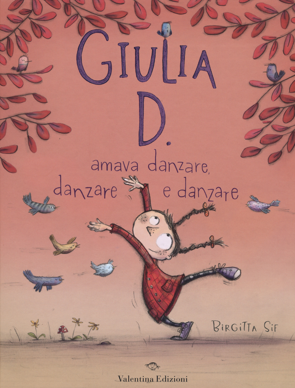 Giulia D. amava danzare, danzare e danzare. Ediz. illustrata