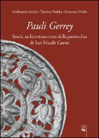 Pauli Gerrey. Storia, architettura e arte della parrocchia di San Nicolò Gerrei