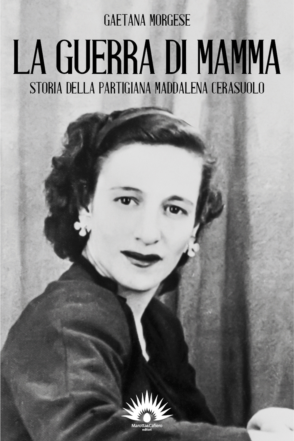 La guerra di mamma. Storia della partigiana Maddalena Cerasuolo