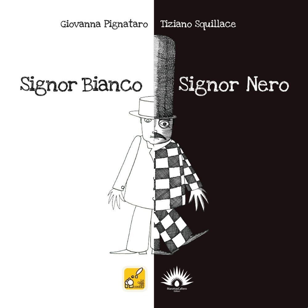 Signor Bianco Signor Nero. Ediz. illustrata