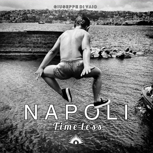Napoli. Time less. Ediz. illustrata