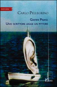 Gianni Pisani. Uno scrittore legge un pittore