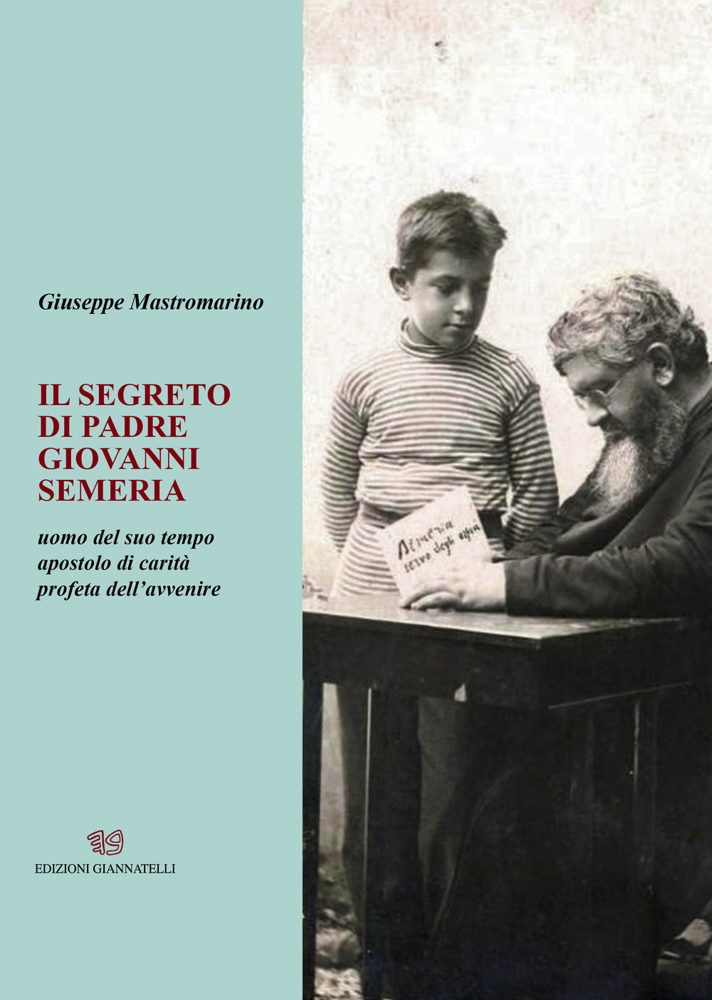 Il segreto di padre Giovanni Semeria. Un uomo del suo tempo apostolo di carità profeta dell'avvenire