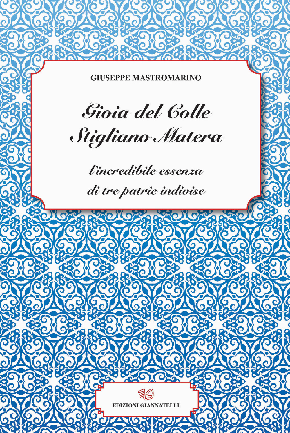 Gioia del Colle Stigliano Matera. L'incredibile essenza di tre patrie indivise