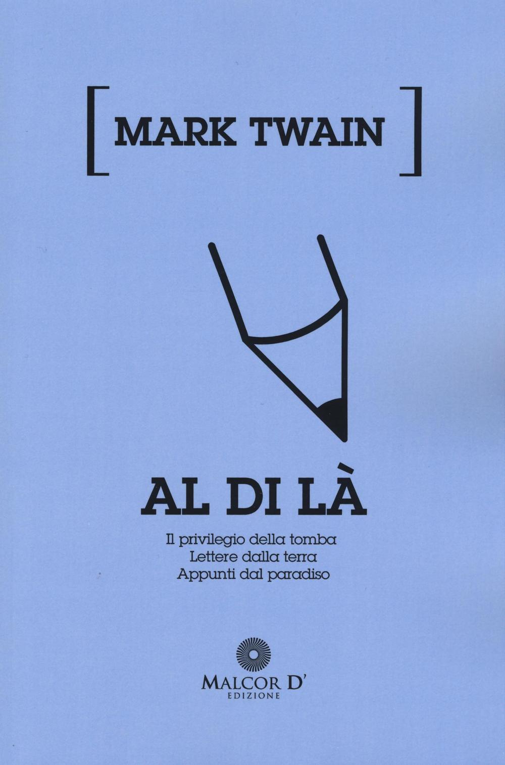 Al di là: Il privilegio della tomba-Lettere dalla terra-Appunti dal paradiso