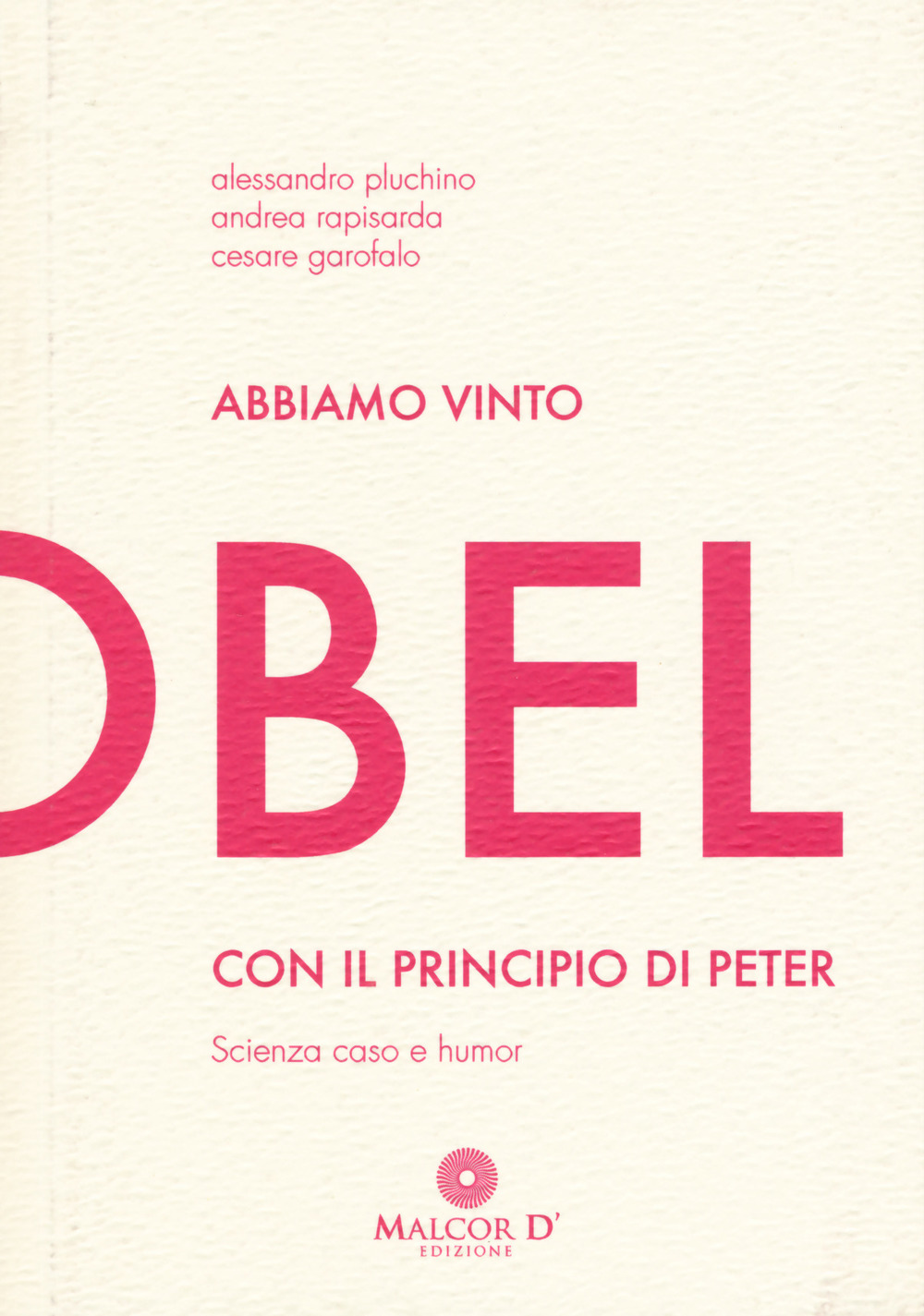 Abbiamo vinto l'Ig Nobel con il principio di Peter. Scienza, caso e humor