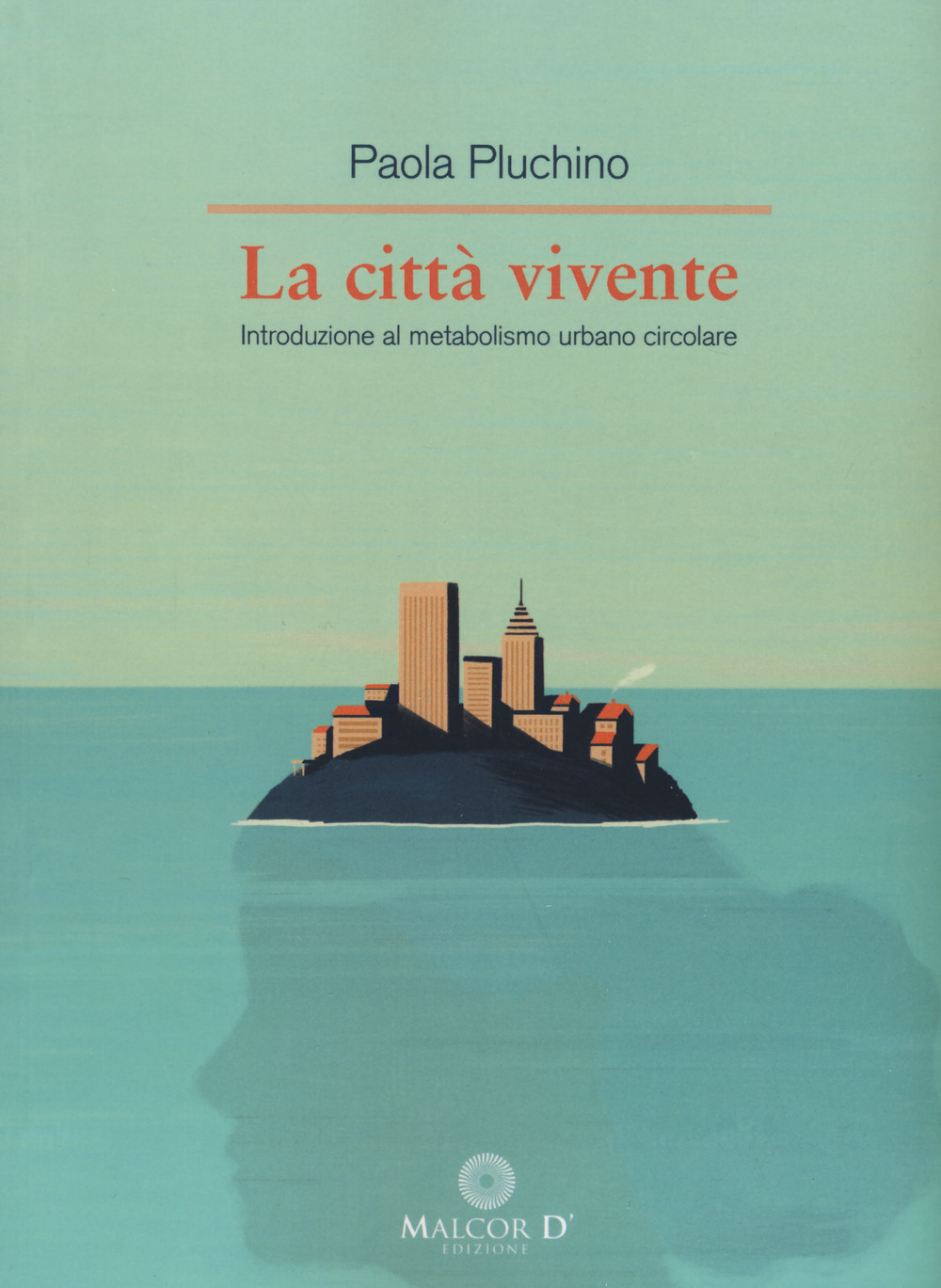 La città vivente. Introduzione al metabolismo urbano circolare