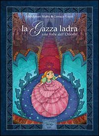 La gazza ladra. Una fiaba dall'Oriente. Ediz. italiana e araba