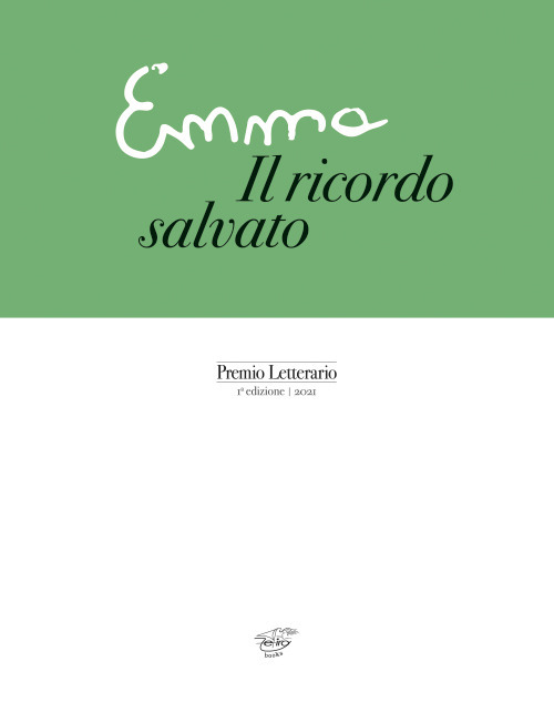 Emma. Il ricordo salvato. Premio letterario. 1° edizione 2021