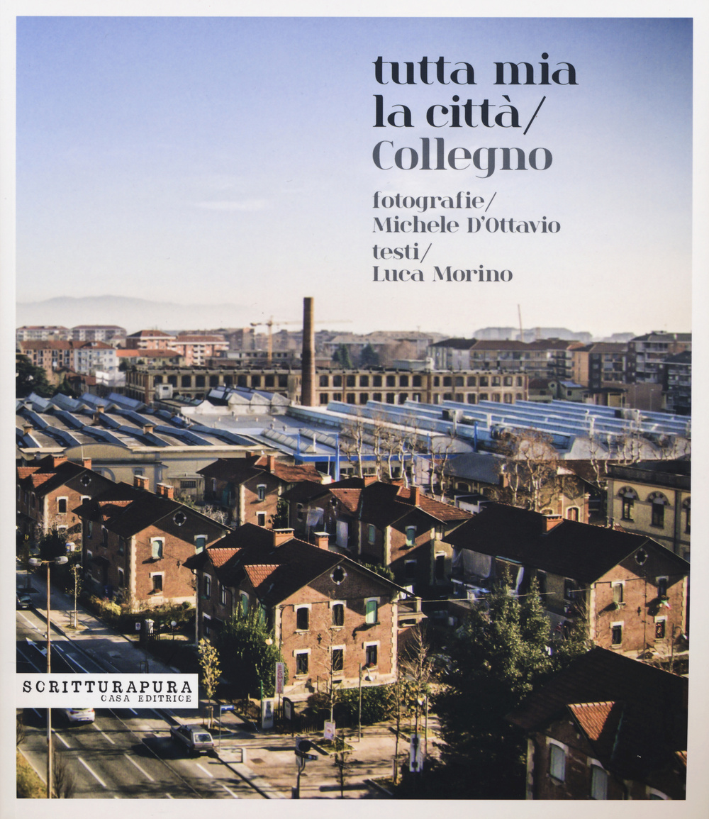 Tutta mia la città. Collegno. Ediz. illustrata