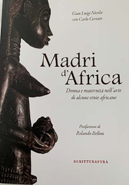 Madri d'Africa. Donna e maternità nell'arte di alcune etnie africane. Catalogo della mostra (Asti, dicembre 2019-aprile 2020)