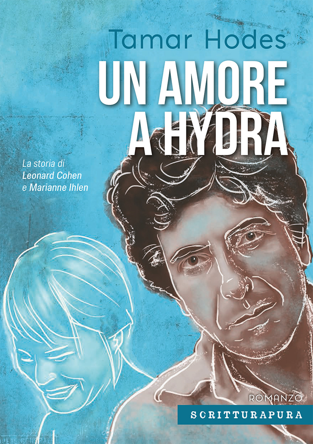 Un amore a Hydra. La storia di Leonard Cohen e Marianne Ihlen
