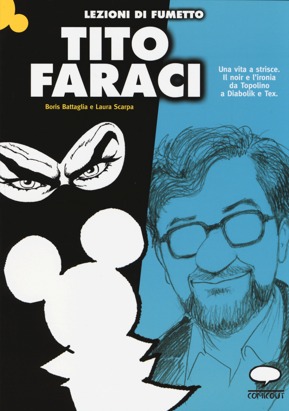 Tito Faraci. Una vita a strisce. Il noir e l'ironia da Topolino a Diabolik e Tex