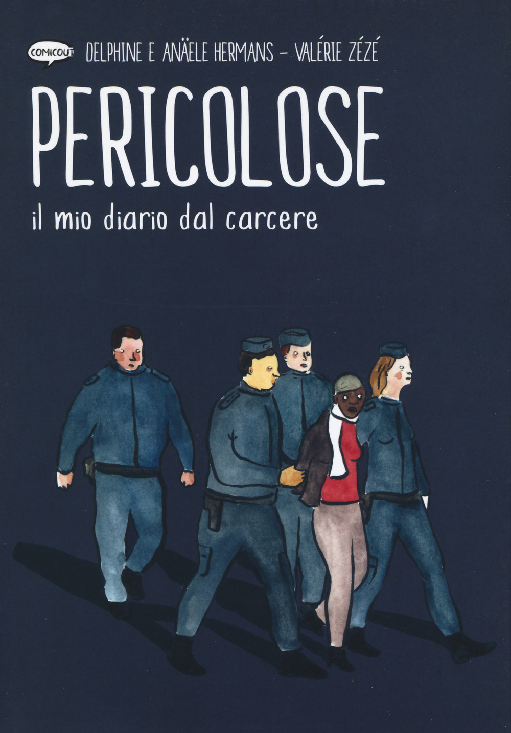 Pericolose. Il mio diario dal carcere