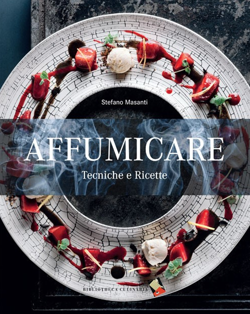 Affumicare. Tecniche e ricette. Ediz. a colori