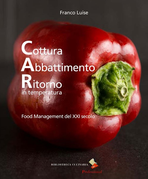 Cottura abbattimento ritorno in temperatura. Food management del XXI secolo. Ediz. a colori