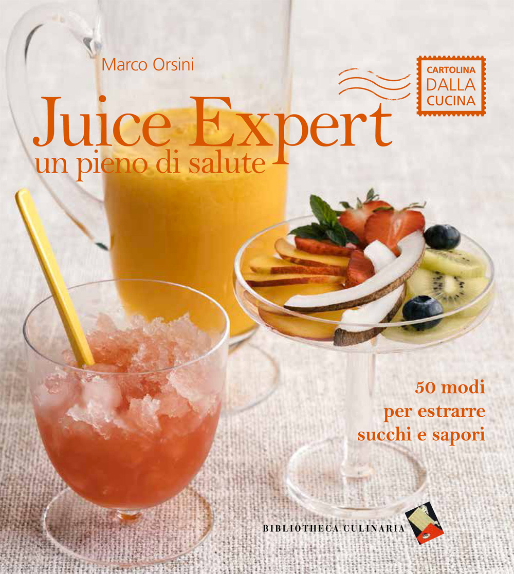 Juice expert. Un pieno di salute. 50 modi per estrarre succhi e sapori. Ediz. a colori