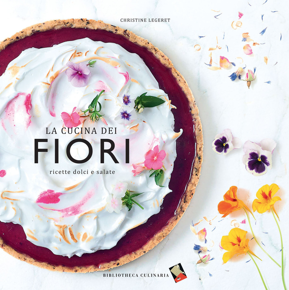 La cucina dei fiori. Ricette dolci e salate. Ediz. a colori