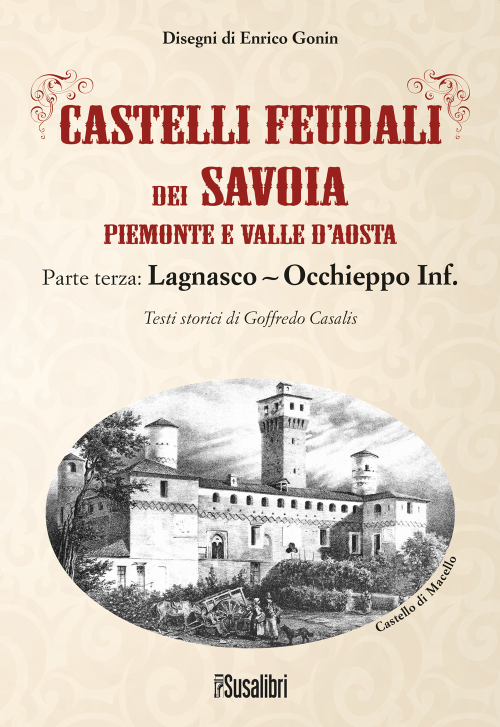 Castelli feudali dei Savoia Piemonte e Valle d'Aosta. Parte terza: Lagnasco-Occhieppo Inferiore