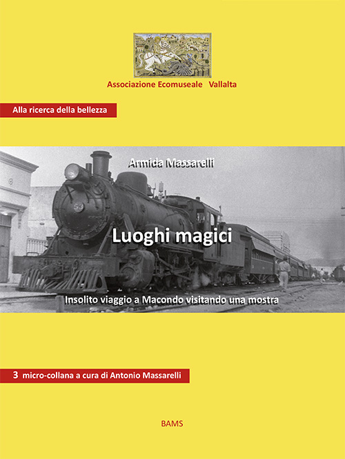 Luoghi magici. Insolito viaggio a Macondo visitando una mostra. Ediz. illustrata