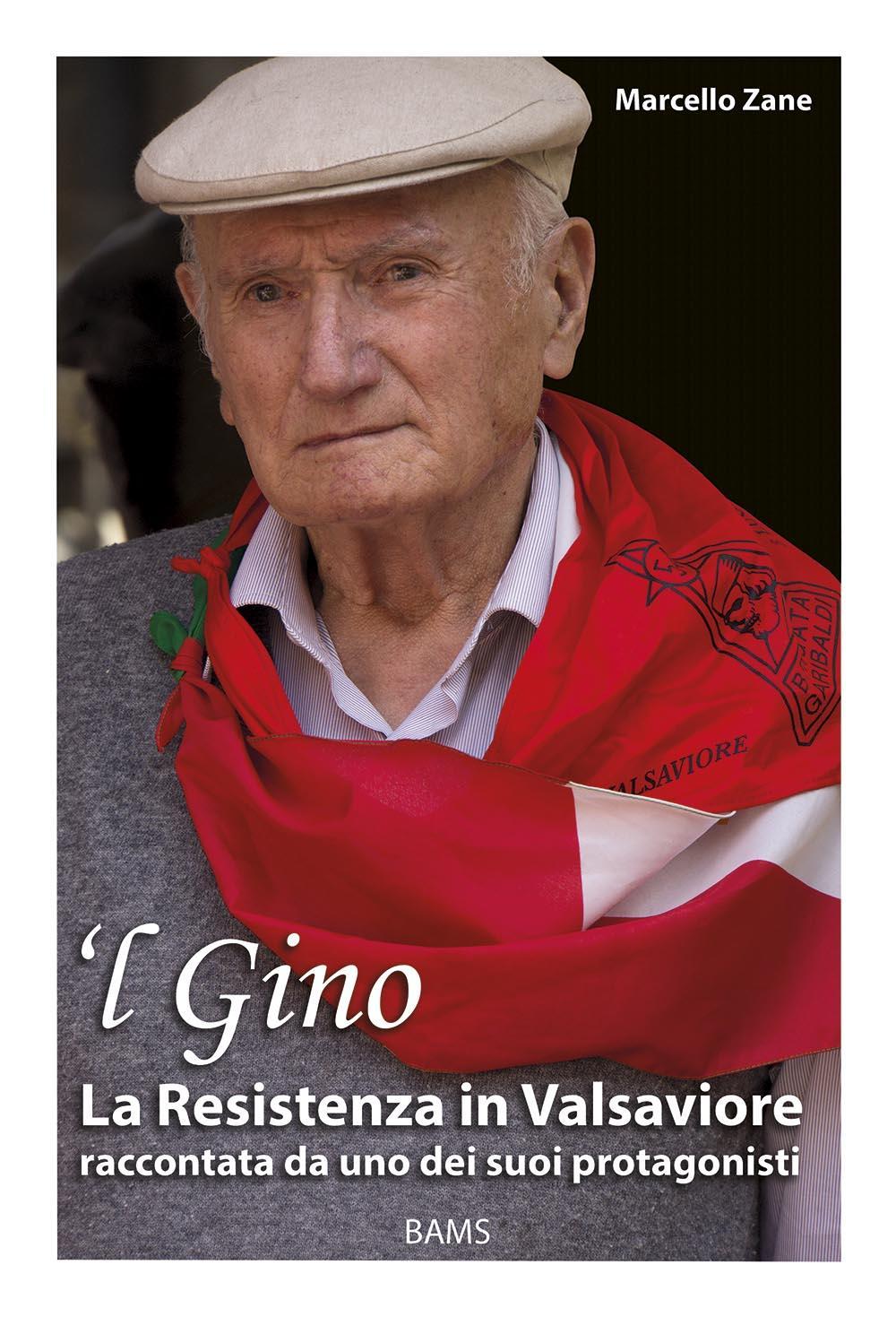 'L Gino. La resistenza in Valsaviore raccontata da uno dei suoi protagonisti
