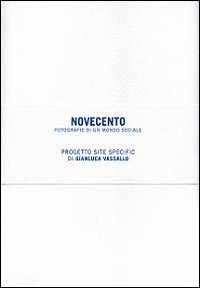 Novecento. Fotografie di un mondo sociale. Ediz. illustrata