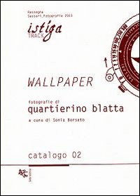 Wallpaper. Fotografie di Quartierino Blatta. Ediz. illustrata