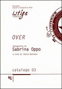Over. Fotografie di Sabrina Oppo. Ediz. illustrata