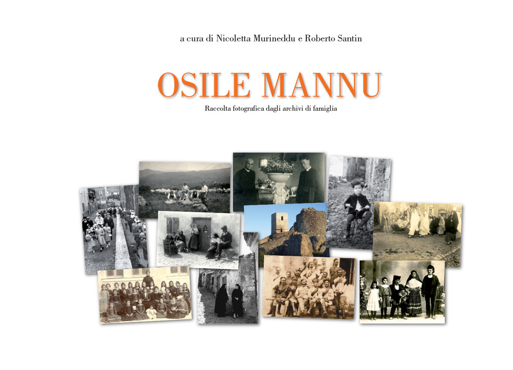 Osile mannu. Raccolte fotografiche dagli archivi di famiglia. Ediz. illustrata