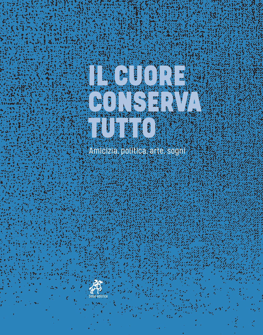 Il cuore conserva tutto. Ediz. illustrata