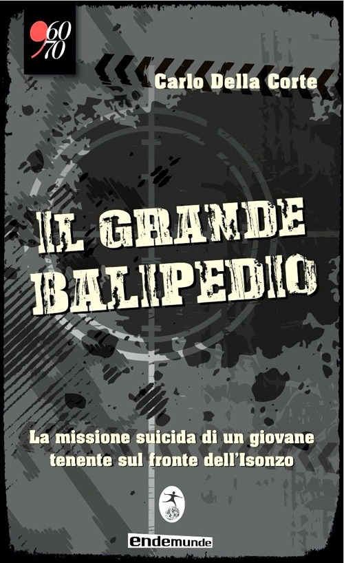 Il grande balipedio. La missione suicida di un giovane tenente durante la prima guerra mondiale