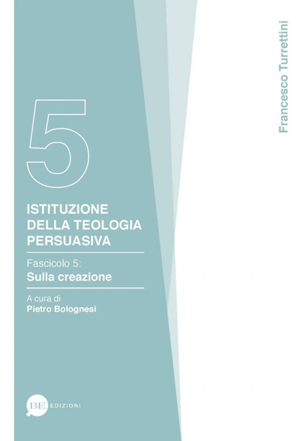 Istituzione della teologia persuasiva. Vol. 5: Sulla creazione