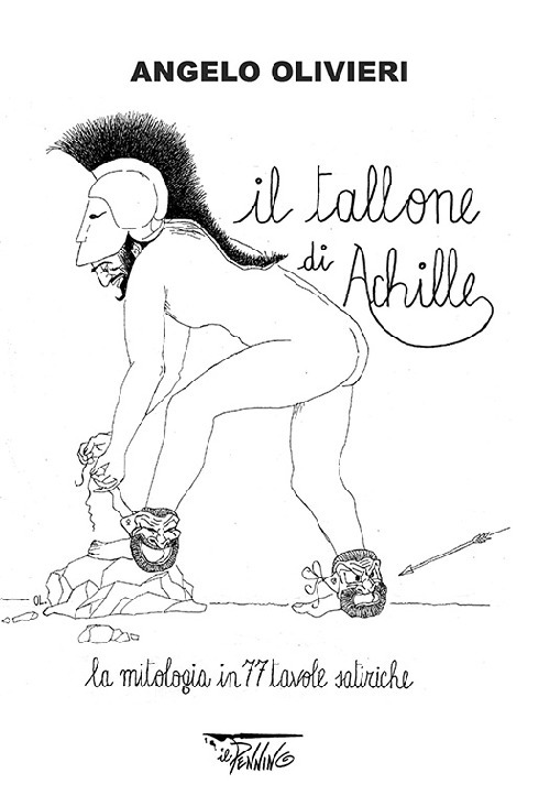 Il tallone di Achille. La mitologia in 77 tavole satiriche