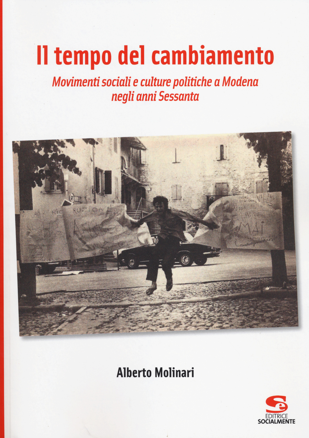 Il tempo del cambiamento. Movimenti sociali e culture politiche a Modena negli anni Sessanta